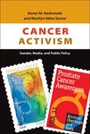 Cancer Activism Gender, Media, and Public Policy by Karen M. Kedrowski and Marilyn S. Sarow