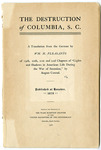 The Destruction of Columbia, S.C. : A Translation From the German by WM. H. Pleasants of 19th,20th,21st and 22nd Chapters of Lights and Shadows in American Life During The War of Secession by August Conrad. Published at Hanover , 1879 - Accession 1222 - M580 (633) by Civil War