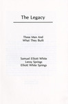 The Legacy: Three Men and what they Built - Accession 1152 - M528 (579) by The Legacy: Three Men and What They Built, Springs Industries, Samuel Elliott White, Leroy Springs, and Elliott White Springs