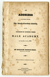 An Address Delivered before the South Carolina Society on the Occasion of Opening their Male Academy, on the 2nd of July, 1927 by William George Read - Accession 1183 - M551 (604) by William George Read and South Carolina Society